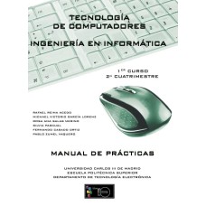 Manual de Prácticas tecnología de computadores ingeniería en informática 1er Curso, 2º Cuatrimestre