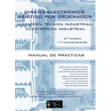 Diseño Electrónico Asistido por Ordenador Ingeniería Técnica en Electrónica Industrial 3er Curso, 1er Cuatrimestre