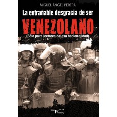 La entrañable desgracia de ser venezolano