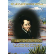 Hernán Cortés y la conquista de México