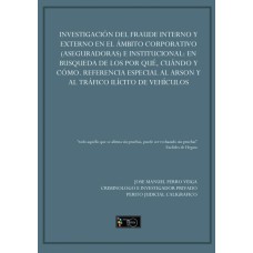 Investigación del fraude interno y externo en el ámbito corporativo (aseguradoras) e institucional