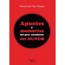 Apuntes y memorias del peor estudiante del mundo