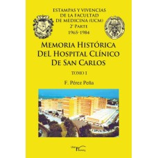 Memoria histórica del Hospital Clínico de San Carlos. Tomo I