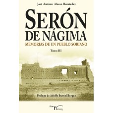 Serón de Nágima. Memorias de un pueblo soriano. Tomo III