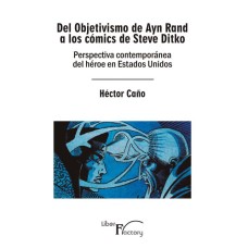 Del Objetivismo de Ayn Rand a los cómics de Steve Ditko Del Objetivismo de Ayn Rand a los cómics de Steve Ditko