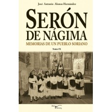 Serón de Nágima. Memorias de un pueblo soriano. Tomo IX