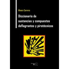 Diccionario de sustancias y compuestos deflagrantes y pirotécnicos